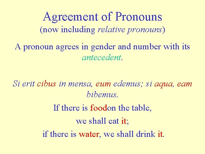 Agreement of Pronouns (now including relative pronouns) A pronoun agrees in gender and number