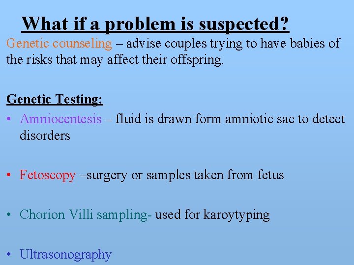 What if a problem is suspected? Genetic counseling – advise couples trying to have