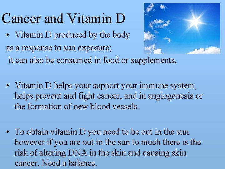 Cancer and Vitamin D • Vitamin D produced by the body as a response
