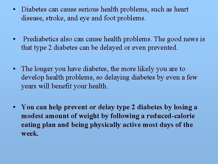  • Diabetes can cause serious health problems, such as heart disease, stroke, and