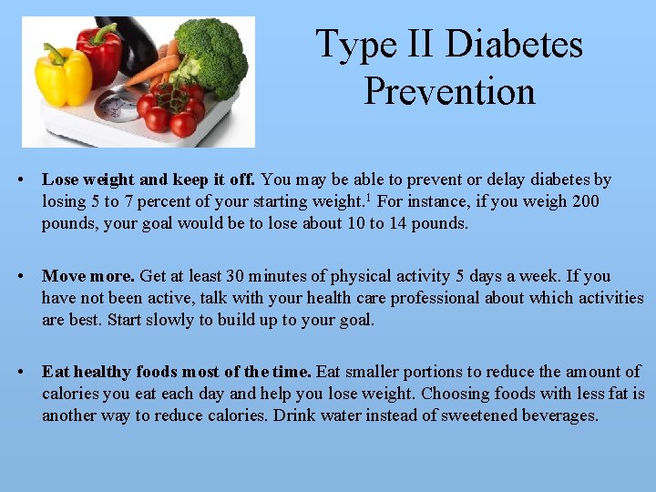 Type II Diabetes Prevention • Lose weight and keep it off. You may be
