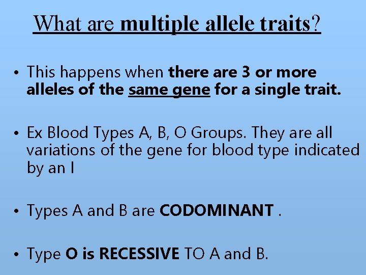 What are multiple allele traits? • This happens when there are 3 or more