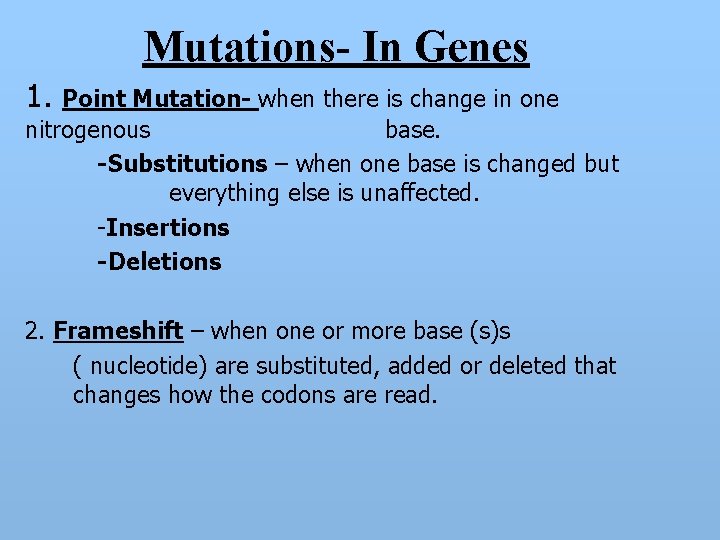 Mutations- In Genes 1. Point Mutation- when there is change in one nitrogenous base.