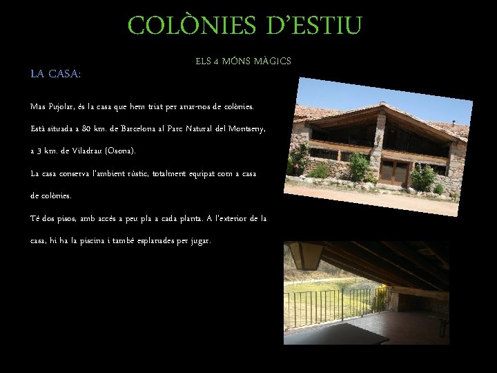 COLÒNIES D’ESTIU LA CASA: ELS 4 MÓNS MÀGICS Mas Pujolar, és la casa que