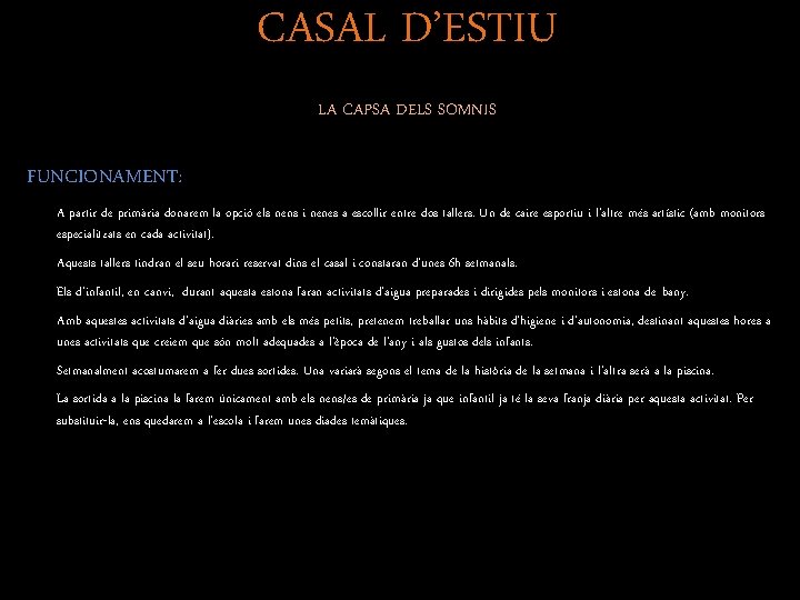 CASAL D’ESTIU LA CAPSA DELS SOMNIS FUNCIONAMENT: • • A partir de primària donarem