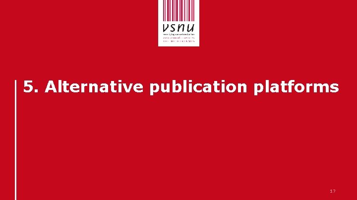 5. Alternative publication platforms 17 