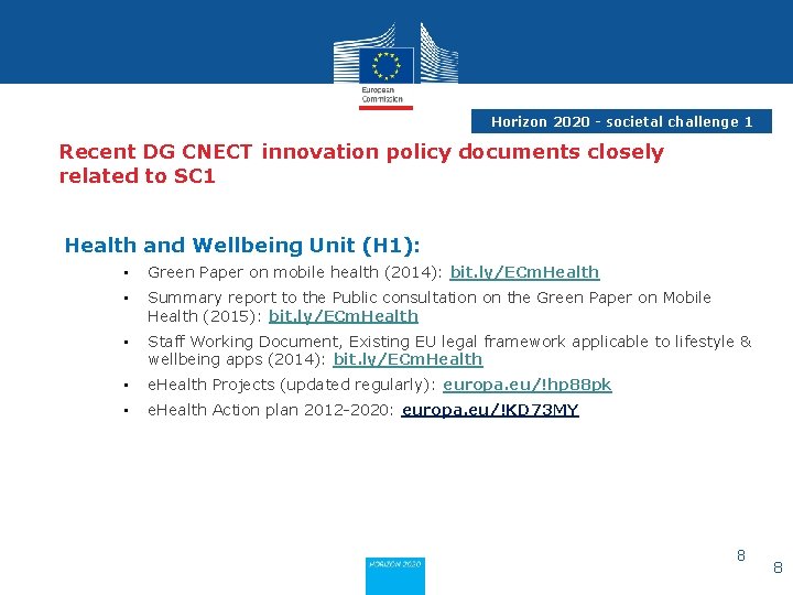 Horizon 2020 - societal challenge 1 Recent DG CNECT innovation policy documents closely related