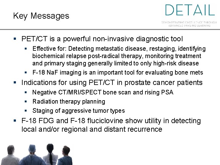 Key Messages § PET/CT is a powerful non-invasive diagnostic tool § Effective for: Detecting