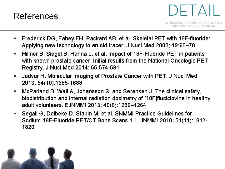References § Frederick DG, Fahey FH, Packard AB, et al. Skeletal PET with 18