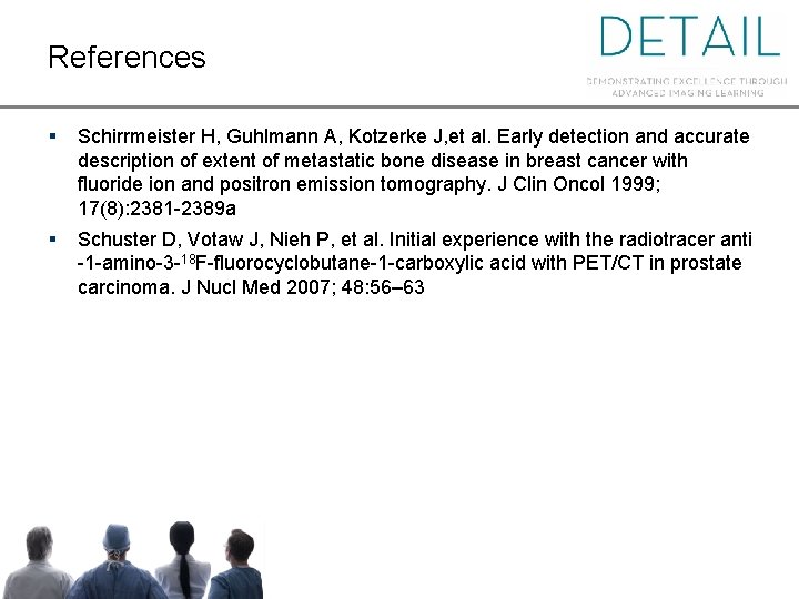 References § Schirrmeister H, Guhlmann A, Kotzerke J, et al. Early detection and accurate