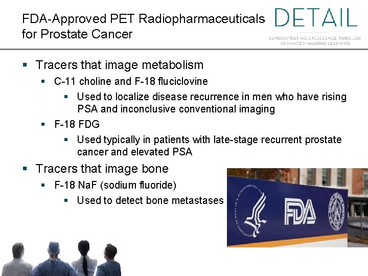 FDA-Approved PET Radiopharmaceuticals for Prostate Cancer § Tracers that image metabolism § C-11 choline