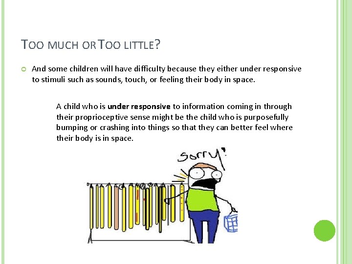 TOO MUCH OR TOO LITTLE? And some children will have difficulty because they either