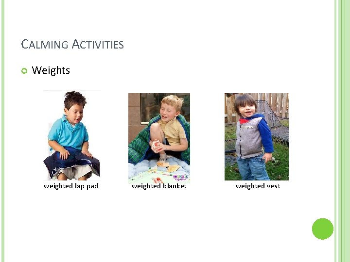 CALMING ACTIVITIES Weights weighted lap pad weighted blanket weighted vest 