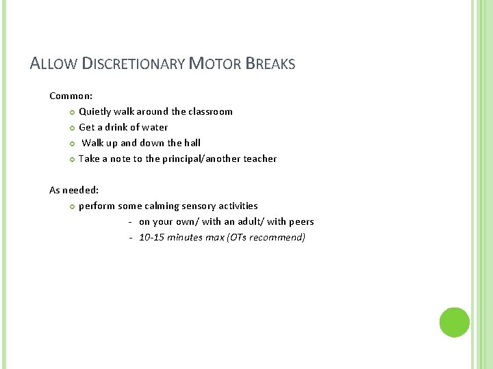 ALLOW DISCRETIONARY MOTOR BREAKS Common: Quietly walk around the classroom Get a drink of