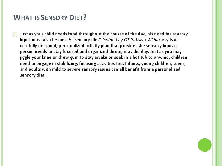 WHAT IS SENSORY DIET? Just as your child needs food throughout the course of