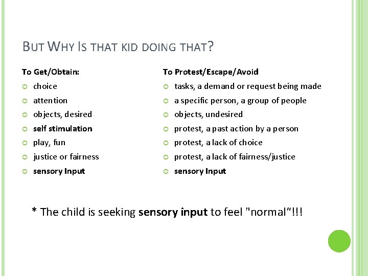 BUT WHY IS THAT KID DOING THAT? To Get/Obtain: To Protest/Escape/Avoid choice tasks, a