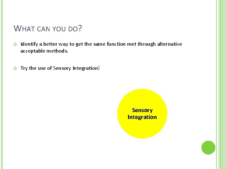 WHAT CAN YOU DO? Identify a better way to get the same function met