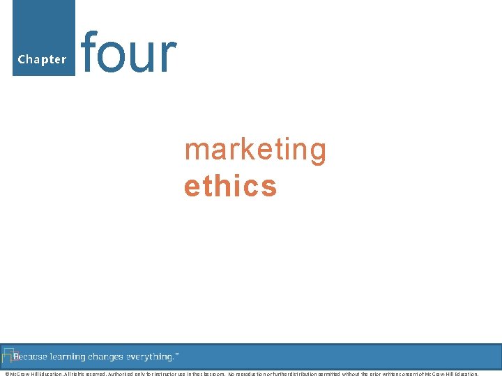 Chapter four marketing ethics 1 ©Mc. Graw-Hill Education. All rights reserved. Authorized only for