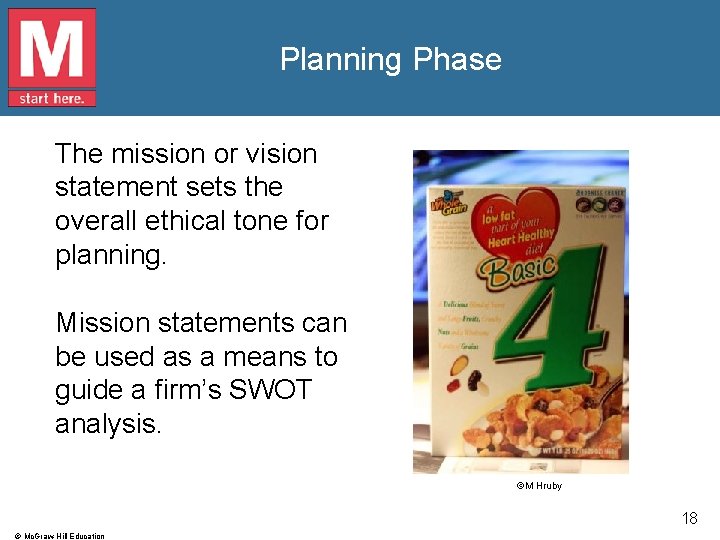 Planning Phase The mission or vision statement sets the overall ethical tone for planning.