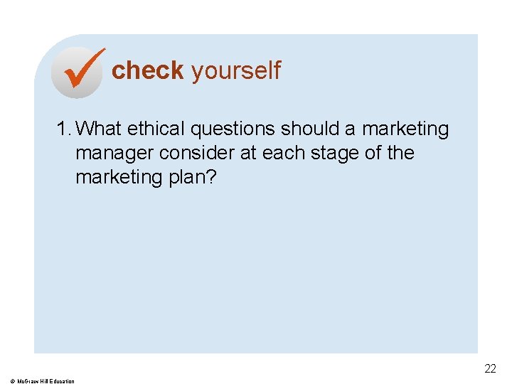  check yourself 1. What ethical questions should a marketing manager consider at each
