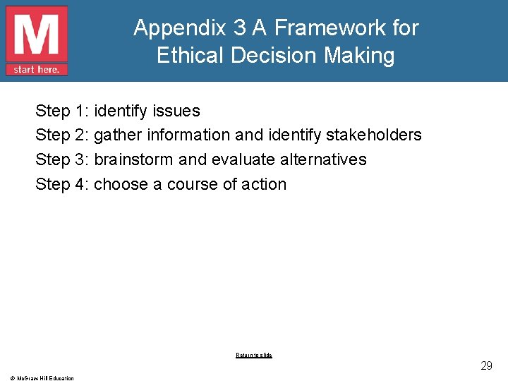 Appendix 3 A Framework for Ethical Decision Making Step 1: identify issues Step 2: