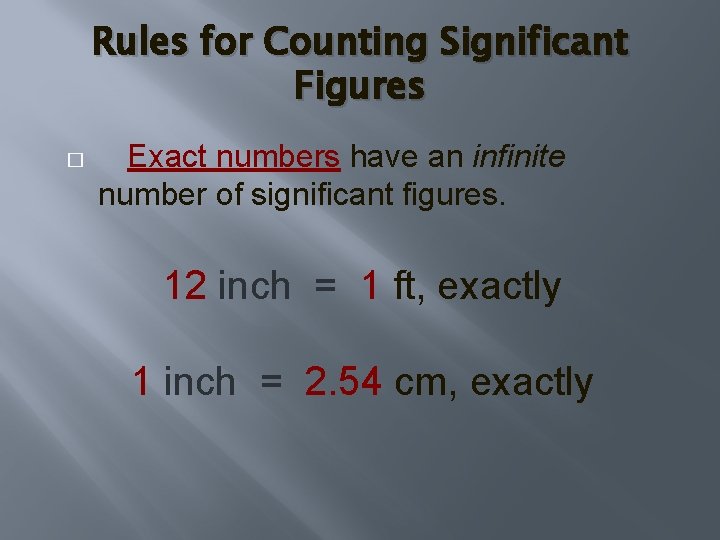 Rules for Counting Significant Figures � Exact numbers have an infinite number of significant