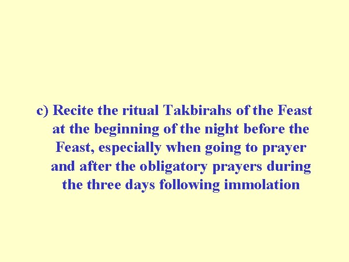 c) Recite the ritual Takbirahs of the Feast at the beginning of the night