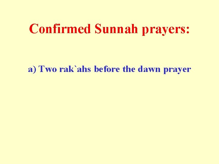 Confirmed Sunnah prayers: a) Two rak`ahs before the dawn prayer 