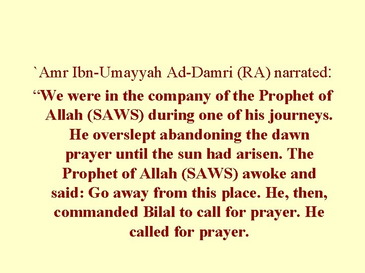 `Amr Ibn-Umayyah Ad-Damri (RA) narrated: “We were in the company of the Prophet of