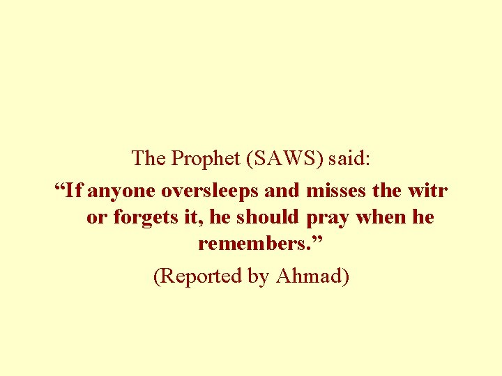 The Prophet (SAWS) said: “If anyone oversleeps and misses the witr or forgets it,