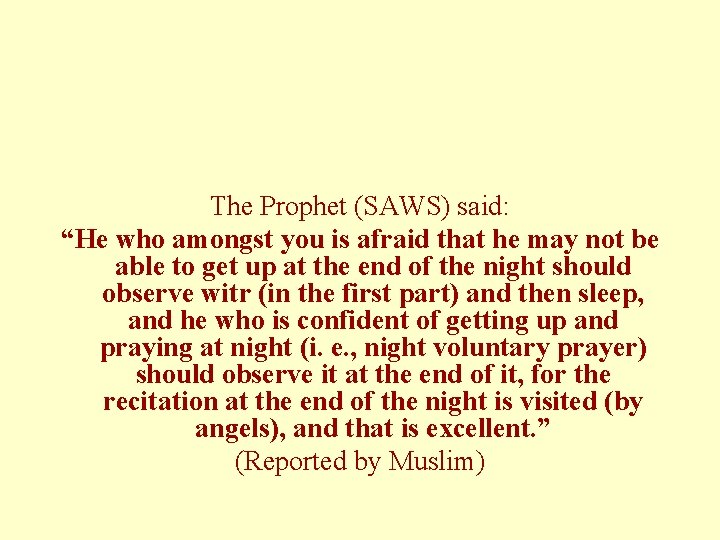 The Prophet (SAWS) said: “He who amongst you is afraid that he may not