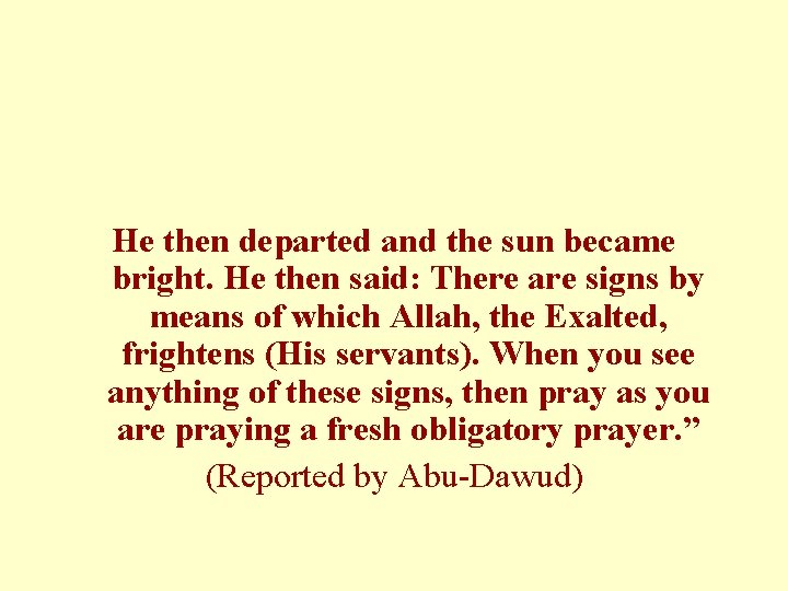 He then departed and the sun became bright. He then said: There are signs