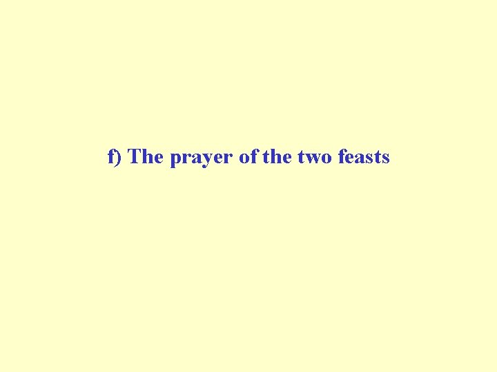 f) The prayer of the two feasts 