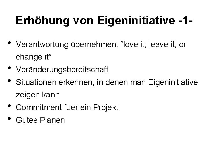 Erhöhung von Eigeninitiative -1 • • • Verantwortung übernehmen: “love it, leave it, or