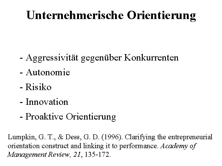 Unternehmerische Orientierung - Aggressivität gegenüber Konkurrenten - Autonomie - Risiko - Innovation - Proaktive