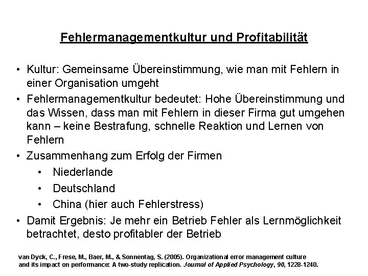 Fehlermanagementkultur und Profitabilität • Kultur: Gemeinsame Übereinstimmung, wie man mit Fehlern in einer Organisation