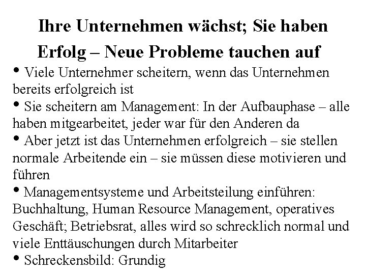 Ihre Unternehmen wächst; Sie haben Erfolg – Neue Probleme tauchen auf • Viele Unternehmer