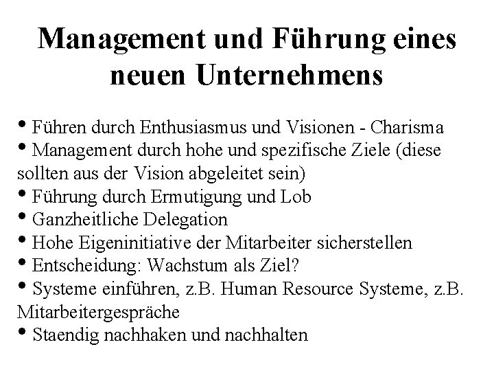 Management und Führung eines neuen Unternehmens • Führen durch Enthusiasmus und Visionen - Charisma