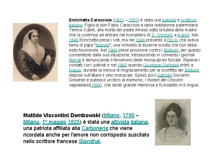 Enrichetta Caracciolo (1821 – 1901) è stata una patriota e scrittrice italiana. Figlia di