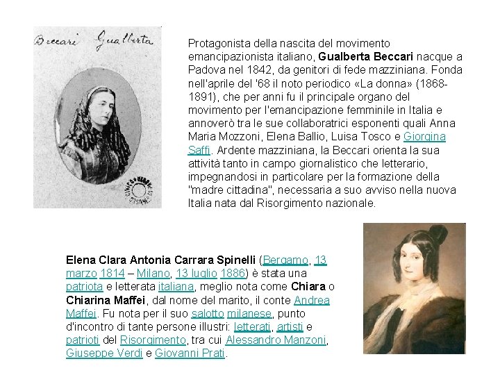 Protagonista della nascita del movimento emancipazionista italiano, Gualberta Beccari nacque a Padova nel 1842,