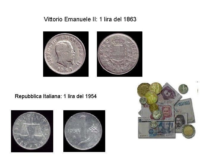Vittorio Emanuele II: 1 lira del 1863 Repubblica Italiana: 1 lira del 1954 