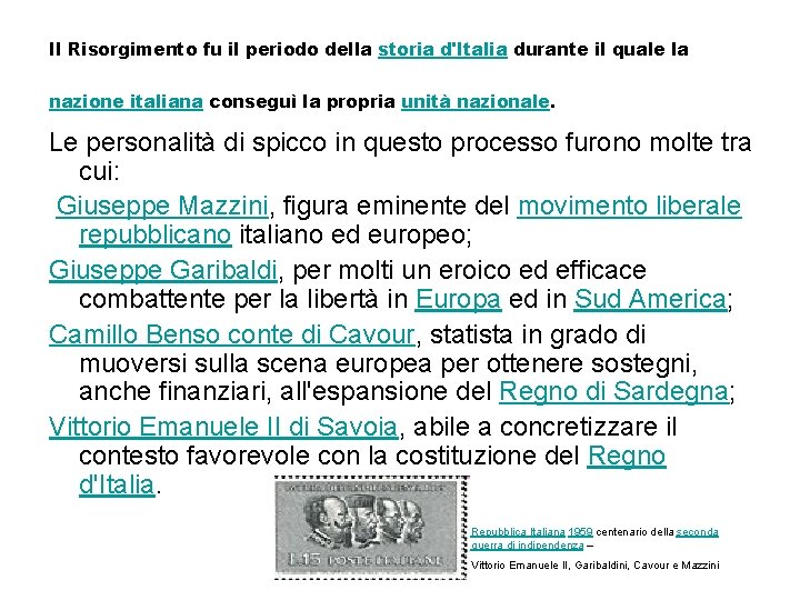Il Risorgimento fu il periodo della storia d'Italia durante il quale la nazione italiana
