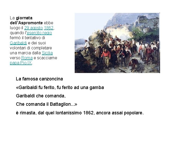 La giornata dell'Aspromonte ebbe luogo il 29 agosto 1862, quando l'esercito regio fermò il