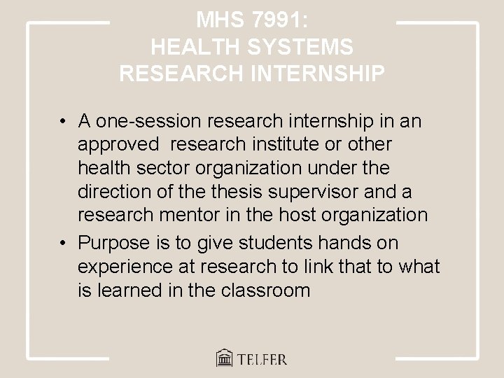 MHS 7991: HEALTH SYSTEMS RESEARCH INTERNSHIP • A one-session research internship in an approved