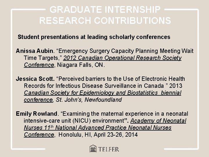 GRADUATE INTERNSHIP RESEARCH CONTRIBUTIONS Student presentations at leading scholarly conferences Anissa Aubin. “Emergency Surgery