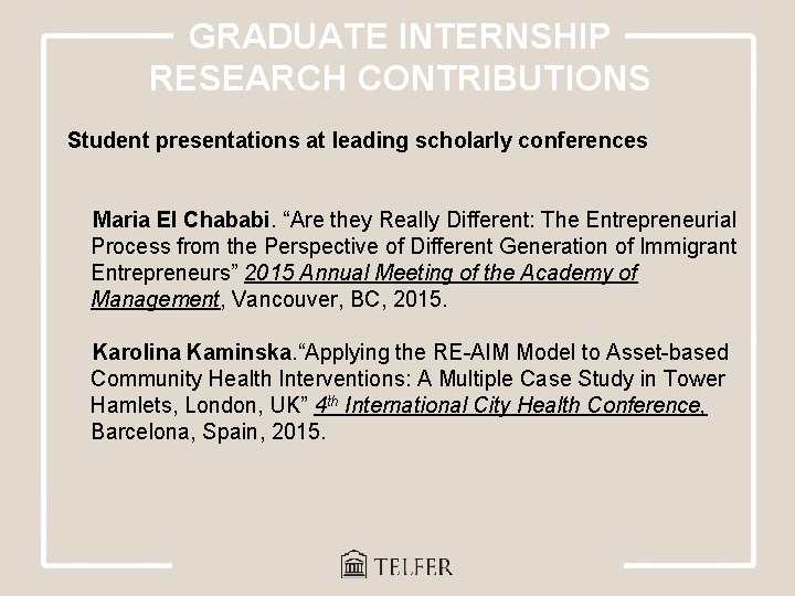 GRADUATE INTERNSHIP RESEARCH CONTRIBUTIONS Student presentations at leading scholarly conferences Maria El Chababi. “Are