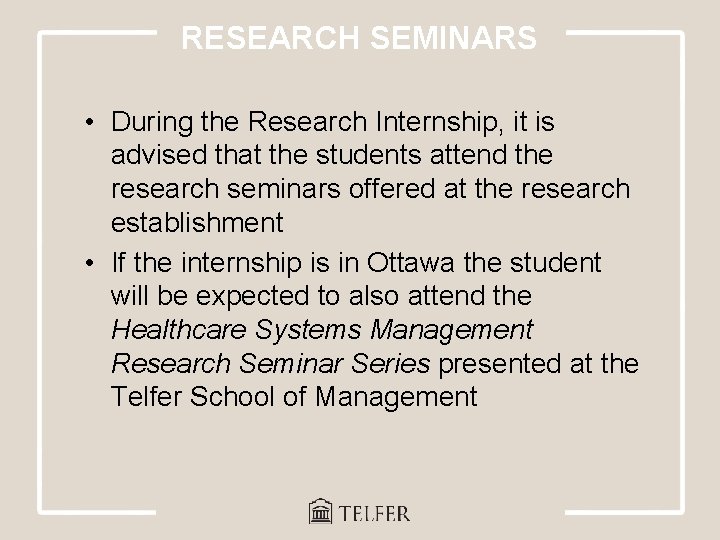 RESEARCH SEMINARS • During the Research Internship, it is advised that the students attend