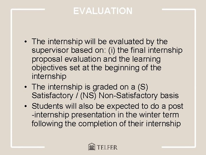 EVALUATION • The internship will be evaluated by the supervisor based on: (i) the