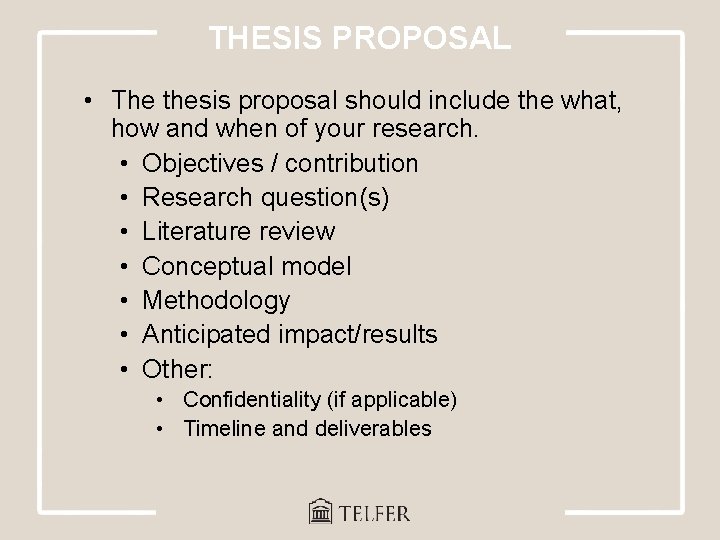 THESIS PROPOSAL • The thesis proposal should include the what, how and when of