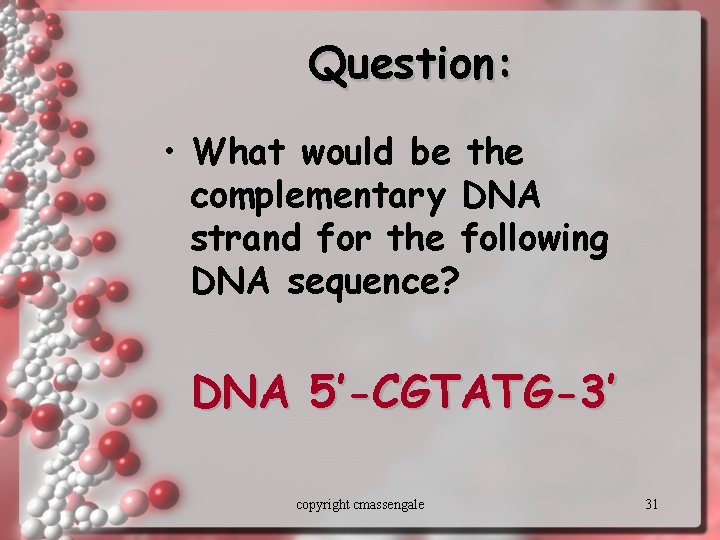 Question: • What would be the complementary DNA strand for the following DNA sequence?